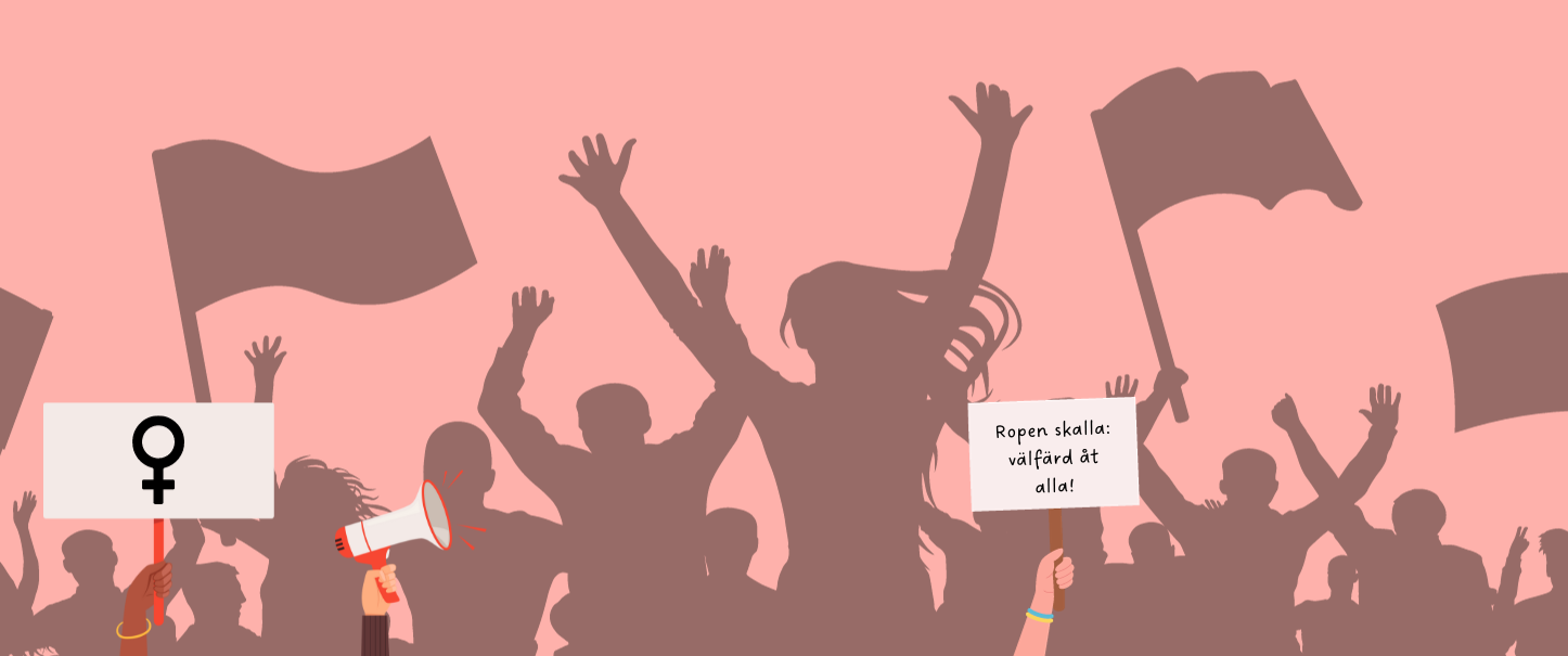 Mot ljusrosa bakgrund syns konturerna av demonstrerande människor. I förgrunden syns en hand som håller i ett plakat med en feministsymbol på, en hand som håller i en megafon och en hand som håller i ett plakat som det står "Ropen skalla: välfärd åt alla!" på